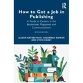 How to Get a Job in Publishing: A Guide to Careers in the Booktrade, Magazines and Communications