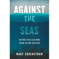 Against the Seas: Saving Civilizations from Rising Waters