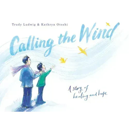 Calling the Wind: A Story of Healing and Hope