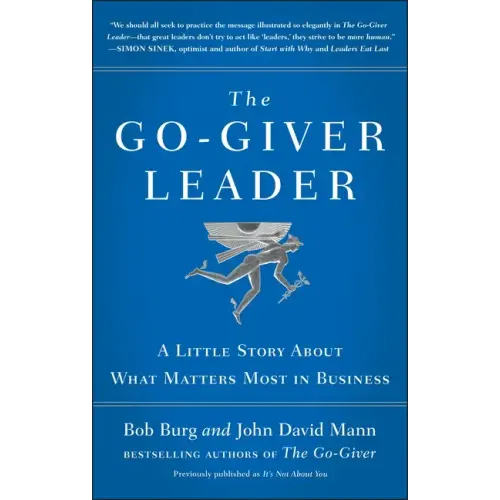 The Go-Giver Leader: A Little Story about What Matters Most in Business (Go-Giver, Book 2)