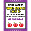 SIGHT WORDS Word Search Puzzle Book For Kids - LEVEL 10: 100 High Frequency Sight Words Reading Practice Workbook Grades 4th - 6th, Ages 9 - 11 Years
