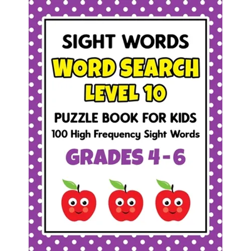 SIGHT WORDS Word Search Puzzle Book For Kids - LEVEL 10: 100 High Frequency Sight Words Reading Practice Workbook Grades 4th - 6th, Ages 9 - 11 Years