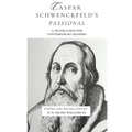 Caspar Schwenckfeld's Passional: A Translation for Contemporary Readers