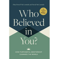 Who Believed in You: How Purposeful Mentorship Changes the World