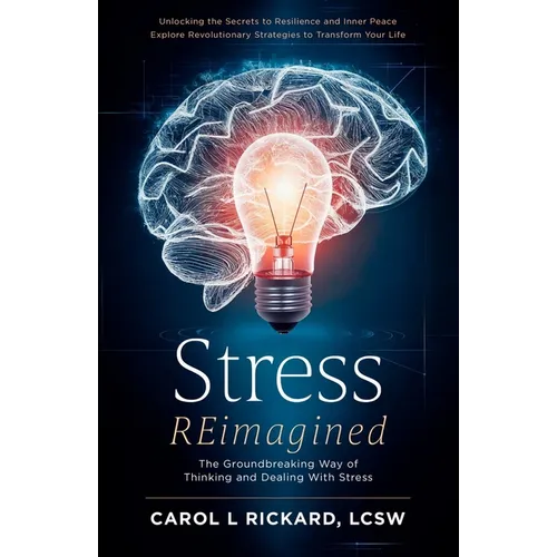 Stress REimagined: The Groundbreaking Way of Thinking and Dealing With Stress
