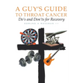 A Guy's Guide to Throat Cancer: Do's and Don'ts for Recovery - chemotherapy prayers hydration chemo-brain radiation-therapy lymphedema dry-mouth CT-Sc