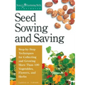 Seed Sowing and Saving: Step-By-Step Techniques for Collecting and Growing More Than 100 Vegetables, Flowers, and Herbs