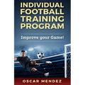 Individual Football Training Program: Improve your Game!