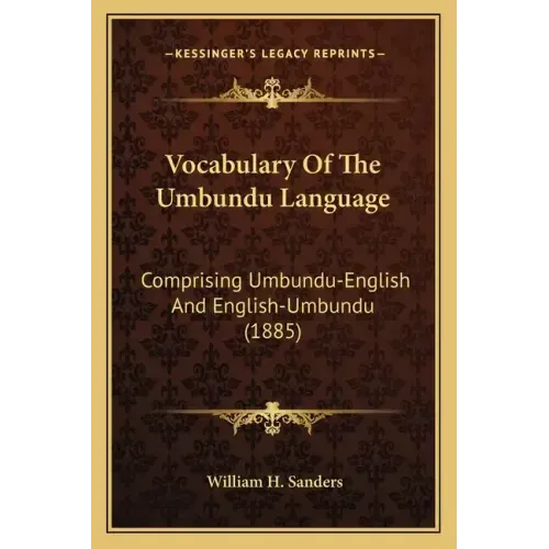 Vocabulary Of The Umbundu Language: Comprising Umbundu-English And English-Umbundu (1885)