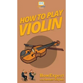 How To Play Violin