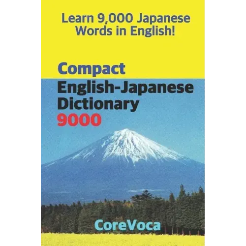 Compact English-Japanese Dictionary 9000: How to Learn Essential Japanese Vocabulary in English Alphabet for School, Exam, and Business