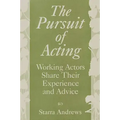 The Pursuit of Acting: Working Actors Share Their Experience and Advice