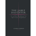 The Jabez Daughter: A 14-Day Roadmap for Spiritual Alignment