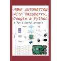 Home Automation with Raspberry, Google & Python: A fun & useful project
