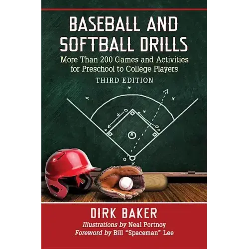 Baseball and Softball Drills: More Than 200 Games and Activities for Preschool to College Players, 3D Ed.