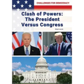 Clash of Powers: The President Versus Congress