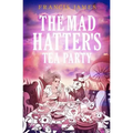 The Mad Hatters' Tea Party