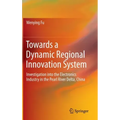 Towards a Dynamic Regional Innovation System: Investigation Into the Electronics Industry in the Pearl River Delta, China