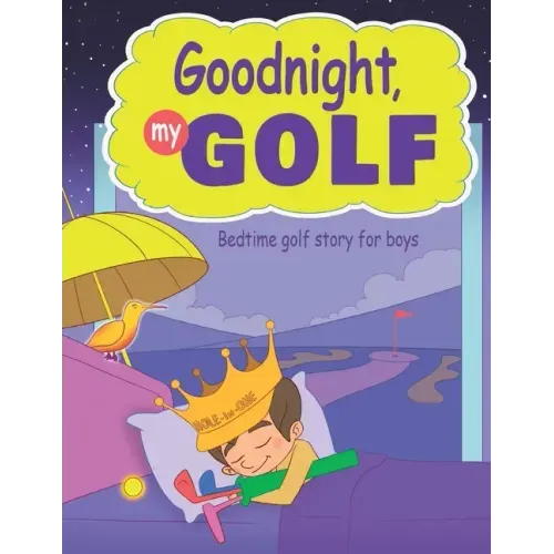 Goodnight, My Golf. Bedtime golf story for boys.