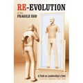 Re-Evolution of the Fragile Ego: A Path to Leadership's Core