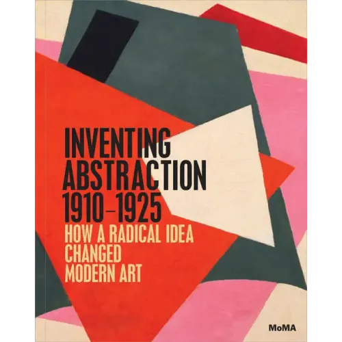 Inventing Abstraction, 1910-1925
