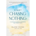 Start Chasing Nothing: A Guide to Lasting Happiness and Inner Peace