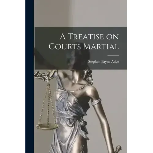 A Treatise on Courts Martial