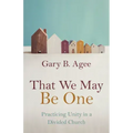That We May Be One: Practicing Unity in a Divided Church