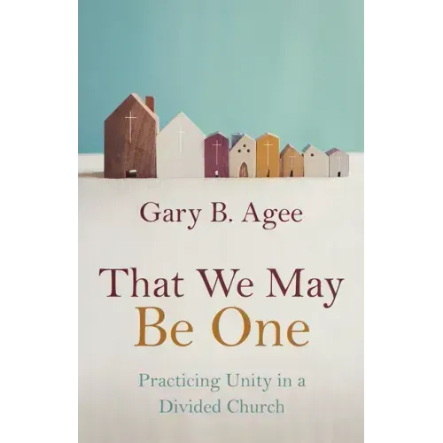That We May Be One: Practicing Unity in a Divided Church