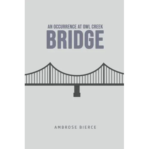 An Occurrence at Owl Creek Bridge