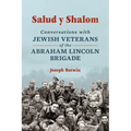 Salud Y Shalom: Conversations with Jewish Veterans of the Abraham Lincoln Brigade