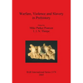 Warfare, Violence and Slavery in Prehistory