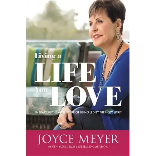 Living a Life You Love: Embracing the Adventure of Being Led by the Holy Spirit