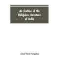 An Outline of the Religious Literature of India