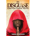 In Disguise: Forgiving Hidden Truths