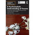 A Psychoanalytic Understanding of Trauma: Post-Traumatic Mental Functioning, the Zero Process, and the Construction of Reality