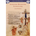Inventing Byzantine Iconoclasm