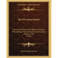 The O'Connor Family: Families Of Daniel And Mathias O'Connor Of Corsallagh House, Achonry County, Sligo, Ireland, 1750 (1914)