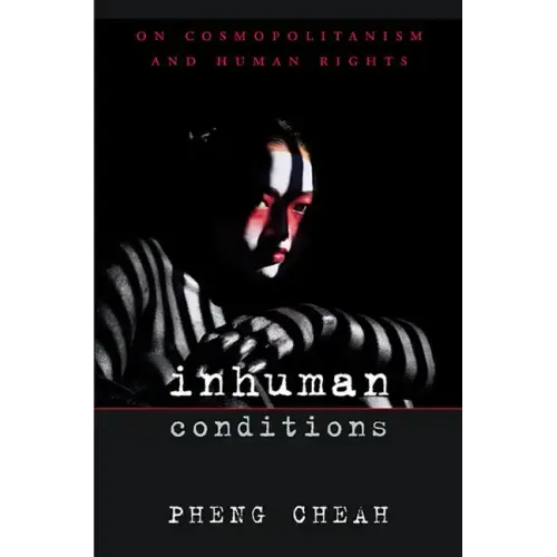 Inhuman Conditions: On Cosmopolitanism and Human Rights