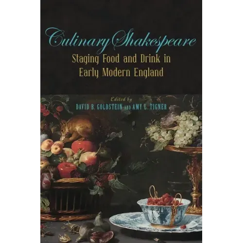 Culinary Shakespeare: Staging Food and Drink in Early Modern England