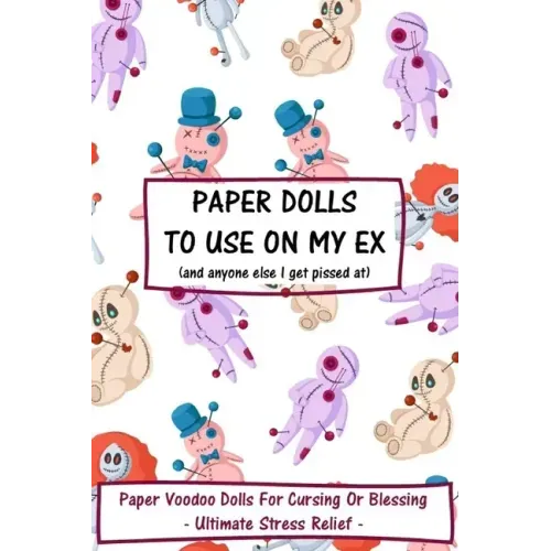Paper Dolls To Use On My Ex: Paper Voodoo Dolls For Blessing Or Cursing: Ultimate Stress Relief