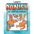 Learn Danish by coloring animals Weilertsen: Fun coloring book for bilingual kids