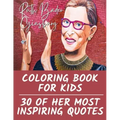 Ruth Bader Ginsburg Coloring Book for Kids: 30 of Her Most Inspiring Quotes