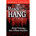 Ready to Hang: Seven Famous New Orleans Murders