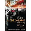 The Ultimate Guide to Video Game Writing and Design