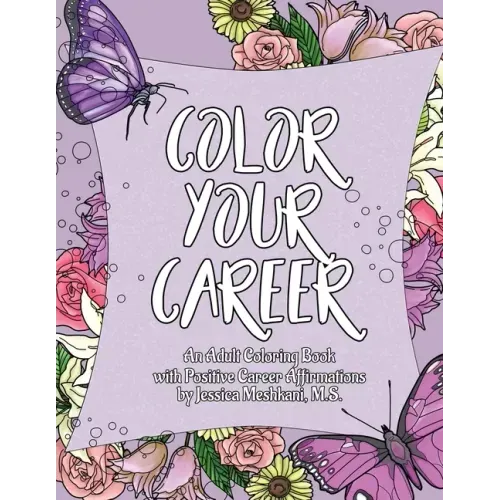 Color Your Career: An Adult Coloring Book with Positive Career Affirmations