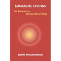 Emmanuel Levinas: The Problem of Ethical Metaphysics