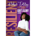 Resilient: My Story, God's Glory