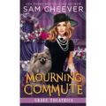 Mourning Commute: A fun and Quirky Standalone Cozy Mystery with Pets