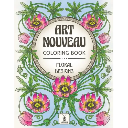 Art Nouveau Coloring Book: Floral Designs: (Inspirational Patterns, Decorations and Blossom Bouquets)